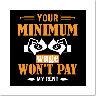 Your Minimum Wage Won't Pay My Rent Posters and Art